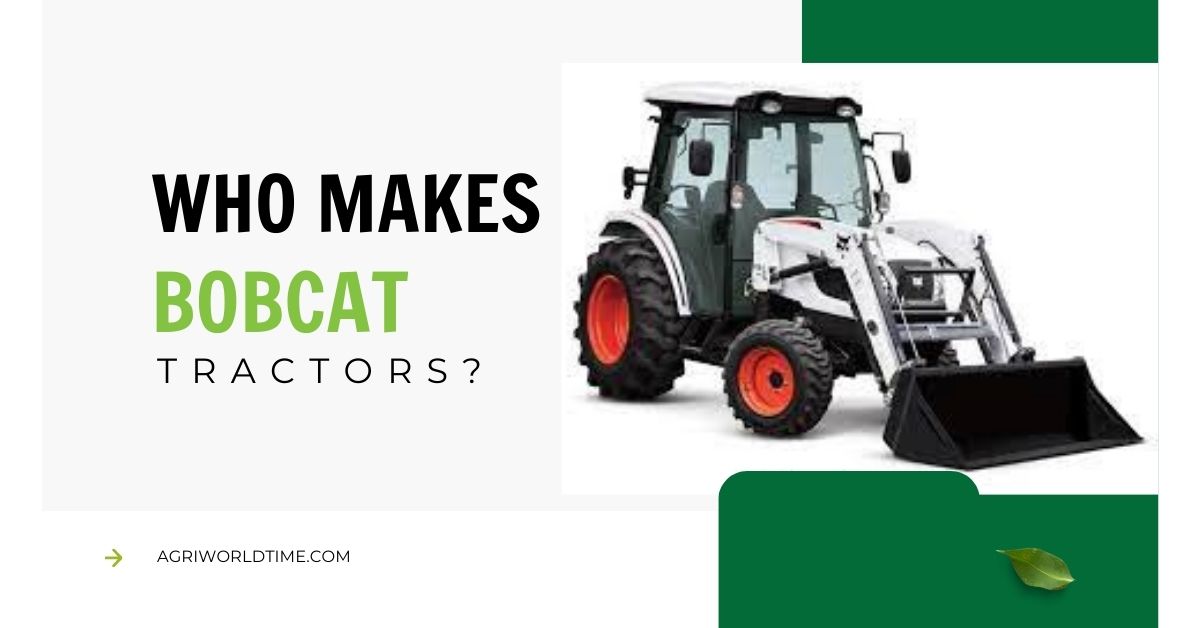 Who Makes Bobcat Tractors