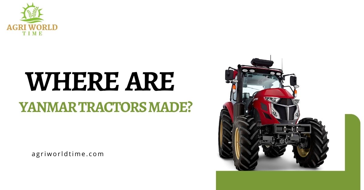 WHERE ARE YANMAR TRACTORS MADE